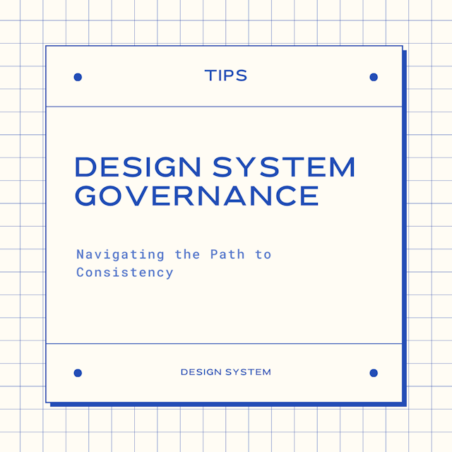 Design System Governance: Navigating the Path to Consistency