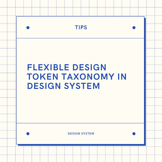 Creating a flexible design token taxonomy in Design System